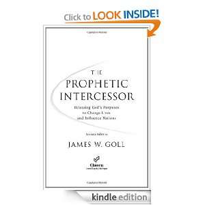 Prophetic Intercessor, The Releasing Gods Purposes to Change Lives 