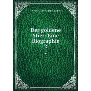  Der goldene Stier Eine Biographie. 2 Heinrich Christoph 