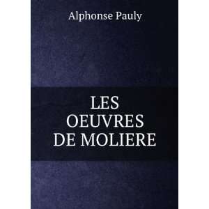 LES OEUVRES DE MOLIERE Alphonse Pauly  Books