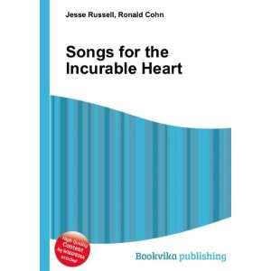  Songs for the Incurable Heart Ronald Cohn Jesse Russell 