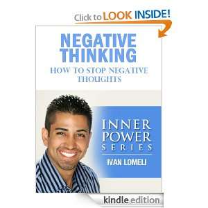 NEGATIVE THINKING How To Stop Negative Thoughts (INNER POWER SERIES)