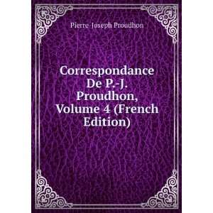   Proudhon, Volume 4 (French Edition) Pierre Joseph Proudhon Books