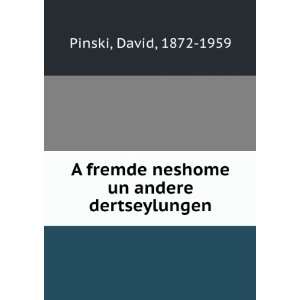   fremde neshome un andere dertseylungen David, 1872 1959 Pinski Books