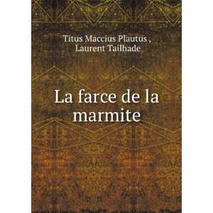   La farce de la marmite Laurent Tailhade Titus Maccius Plautus  Books