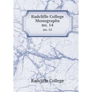   Radcliffe College Monographs. no. 14 Radcliffe College Books