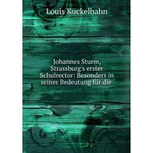   Besonders in seiner Bedeutung fÃ¼r die . Louis KÃ¼ckelhahn Books