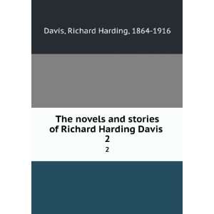  of Richard Harding Davis . 2 Richard Harding, 1864 1916 Davis Books