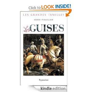 Les Guise (Les grandes familles) (French Edition) Henri Pigaillem 