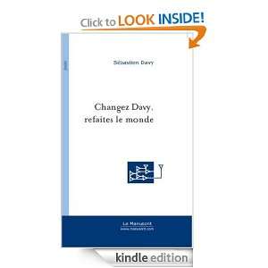 Changez Davy, refaites le monde (Poésie) (French Edition) Sébastien 