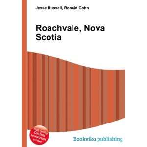  Roachvale, Nova Scotia Ronald Cohn Jesse Russell Books