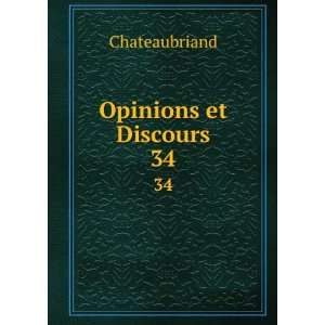  Opinions et Discours. 34 Chateaubriand Books