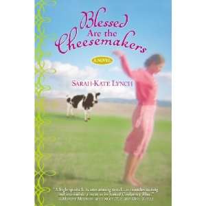  Blessed Are the Cheesemakers [Paperback] Sarah Kate Lynch 