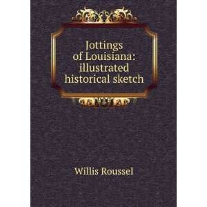   of Louisiana illustrated historical sketch Willis Roussel Books