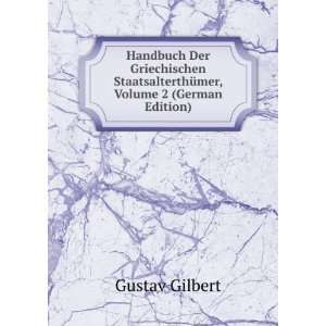   StaatsalterthÃ¼mer, Volume 2 (German Edition) Gustav Gilbert Books