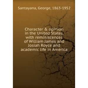  Royce and academic life in America George, 1863 1952 Santayana Books