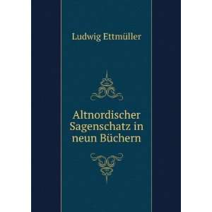  Sagenschatz in neun BÃ¼chern Ludwig EttmÃ¼ller Books