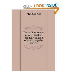   ballade of the Scottysshe kynge John Skelton  Books