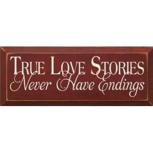  True Love Stories Never Have Endings Wooden Sign