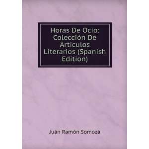   culos Literarios (Spanish Edition) JuÃ¡n RamÃ³n SomozÃ¡ Books