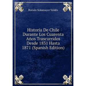   1831 Hasta 1871 (Spanish Edition) RamÃ³n Sotomayor ValdÃ©s Books