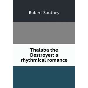    Thalaba the Destroyer a rhythmical romance Robert Southey Books