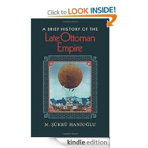 Brief History of the Late Ottoman Empire M. Sükrü Hanioglu 