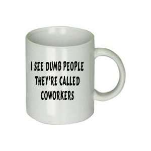    I SEE Dumb People Theyre Called Coworkers Mug 