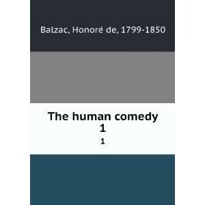  The human comedy. 1 HonoreÌ de, 1799 1850 Balzac Books