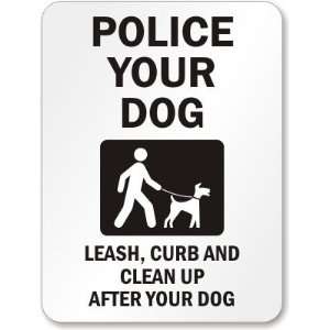  Police Your Dog Leash, Curb And Clean Up After Your Dog 