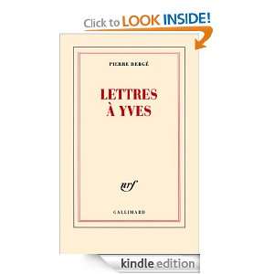 Lettres à Yves (Blanche) (French Edition) Pierre Bergé  