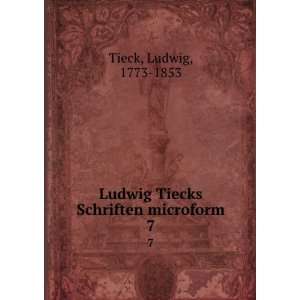   Ludwig Tiecks Schriften microform. 7 Ludwig, 1773 1853 Tieck Books