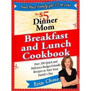  The $5 Dinner Mom Breakfast and Lunch Cookbook 200 