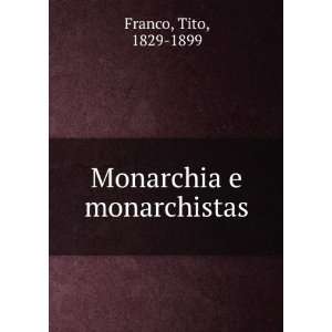  Monarchia e monarchistas Tito, 1829 1899 Franco Books