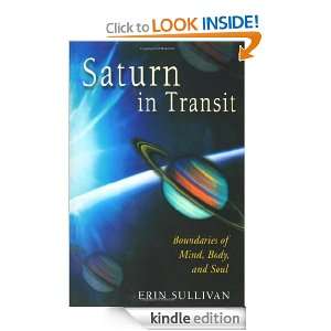Saturn in Transit Boundaries of Mind, Body, and Soul Erin Sullivan 