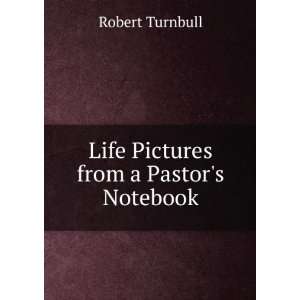    Life Pictures from a Pastors Notebook Robert Turnbull Books