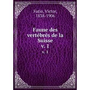   brÃ©s de la Suisse. v. 1 Victor, 1838 1906 Fatio  Books