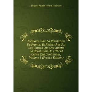   , Volume 1 (French Edition) Vincent Marie ViÃ©not Vaublanc Books