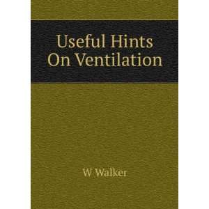  Useful Hints On Ventilation W Walker Books