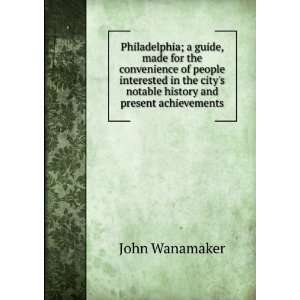  citys notable history and present achievements John Wanamaker Books