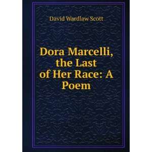   Marcelli, the Last of Her Race A Poem David Wardlaw Scott Books
