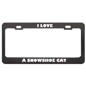  I Love A Snowshoe Cat Animals Pets Metal License Plate 