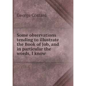   of Job, and in particular the words, I know . George Costard Books