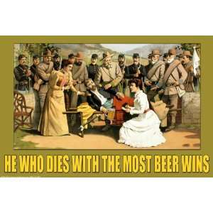 Exclusive By Buyenlarge He Who Dies With the Most Beer Wins 12x18 