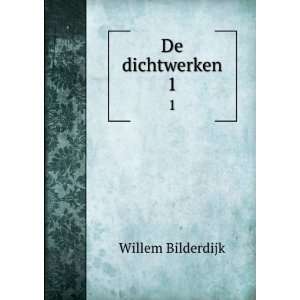  De dichtwerken. 1 Willem Bilderdijk Books