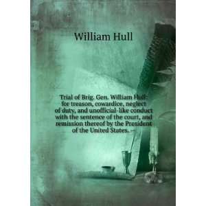  Trial of Brig. Gen. William Hull for treason, cowardice 