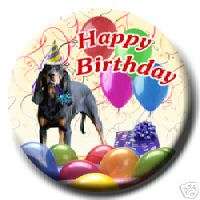 BLACK & TAN COONHOUND Happy Birthday PIN BADGE New DOG  