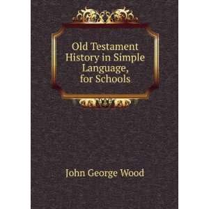   History in Simple Language, for Schools John George Wood Books