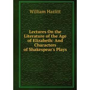    And Characters of Shakespears Plays William Hazlitt Books