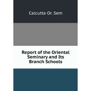   the Oriental Seminary and Its Branch Schools Calcutta Or. Sem Books