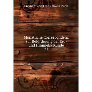   der Erd  und Himmels  Kunde. 21 Freiherr von Franz Xaver Zach Books